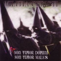 Militia Christi : Non Timor Domini, Non Timor Malus